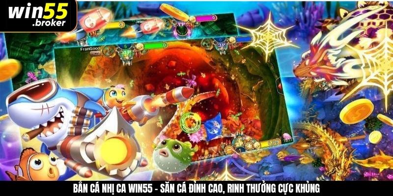 Bắn Cá Nhị Ca WIN55 – Săn Cá Đỉnh Cao, Rinh Thưởng Cực Khủng