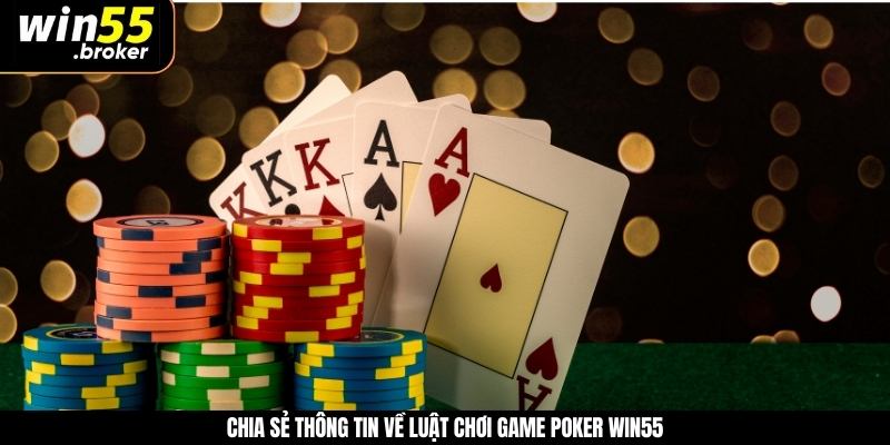 Chia sẻ thông tin về luật chơi game poker WIN55 