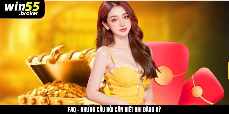 FAQ - Những câu hỏi cần biết khi đăng ký