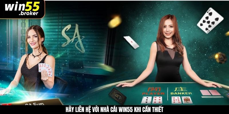 Hãy liên hệ với nhà cái WIN55 khi cần thiết