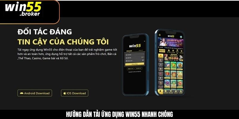 Hướng dẫn tải ứng dụng WIN55 nhanh chóng