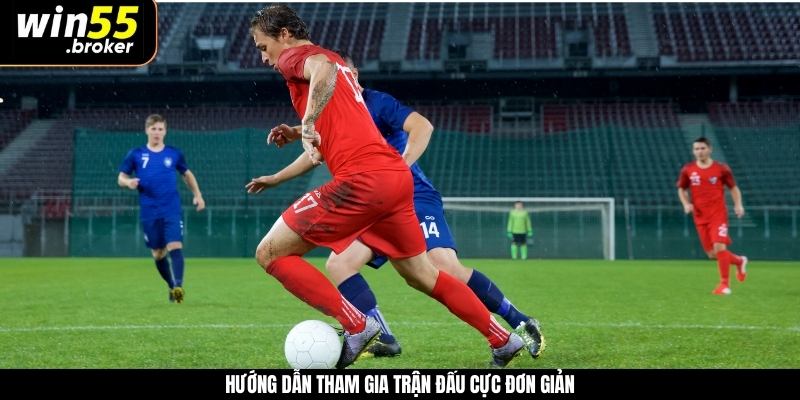 Hướng dẫn tham gia trận đấu cực đơn giản