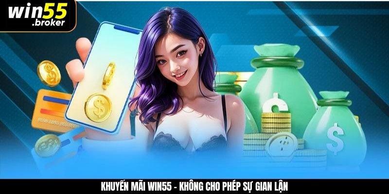 Khuyến mãi WIN55 - Không cho phép sự gian lận