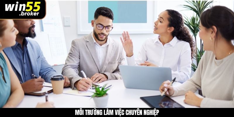 Môi trường làm việc chuyên nghiệp