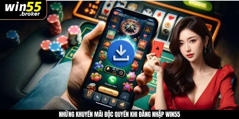 Những khuyến mãi độc quyền khi đăng nhập WIN55