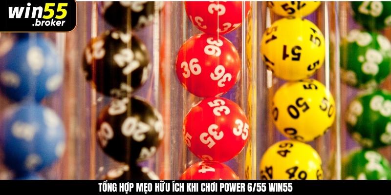 Tổng hợp mẹo hữu ích khi chơi power 6/55 WIN55 