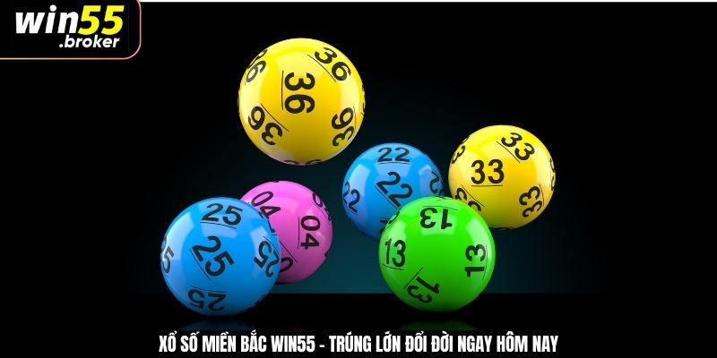 Xổ Số Miền Bắc WIN55 - Trúng Lớn Đổi Đời Ngay Hôm Nay