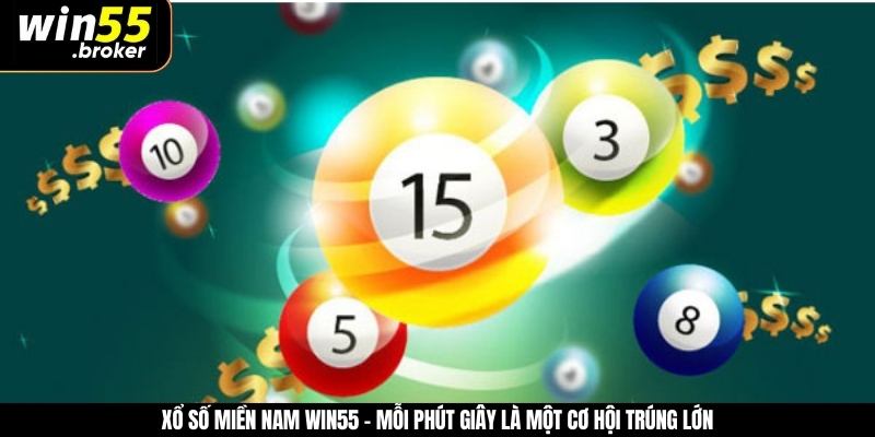 Xổ Số Miền Nam WIN55 - Mỗi Phút Giây Là Một Cơ Hội Trúng Lớn